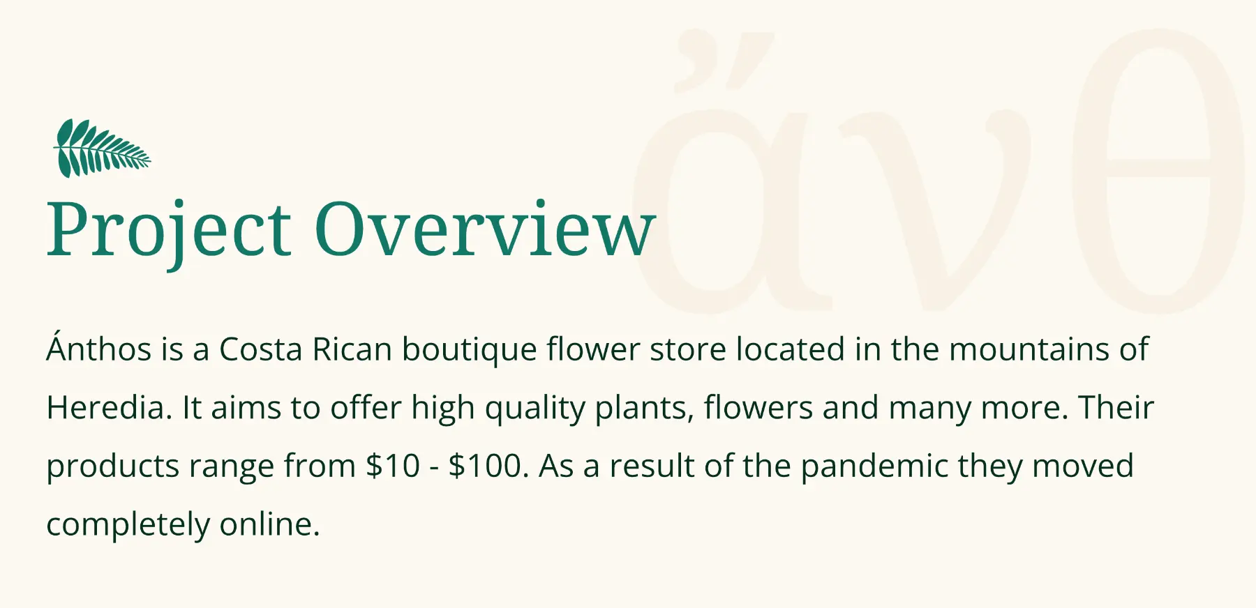 Project Overview - Ánthos is a Costa Rican boutique flower store located in the mountains of Heredia.